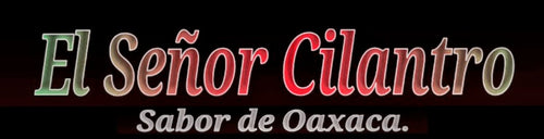 Logo of 'El Senor Cilantro' with text 'Sabor de Oaxaca' on a black background
